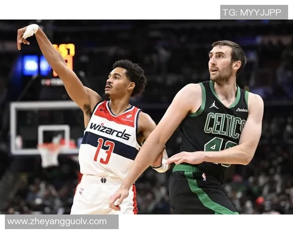 奇才与凯尔特人对决分析及胜负推荐策略分享 奇才与凯尔特人对决分析及胜负推荐策略分享